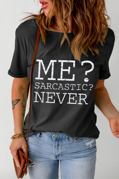 Me? Sarcastic? Never Graphic T-Shirt