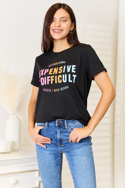 Simply Love Expensive & Difficult Graphic T-Shirt